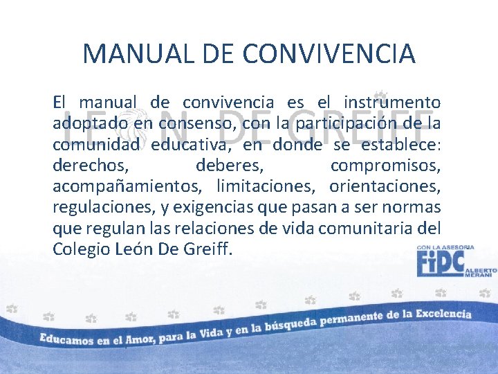 MANUAL DE CONVIVENCIA El manual de convivencia es el instrumento adoptado en consenso, con