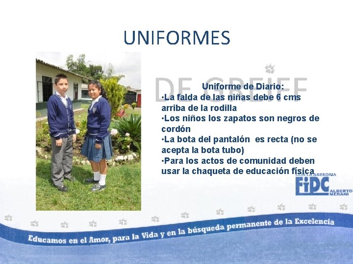 UNIFORMES Uniforme de Diario: • La falda de las niñas debe 6 cms arriba