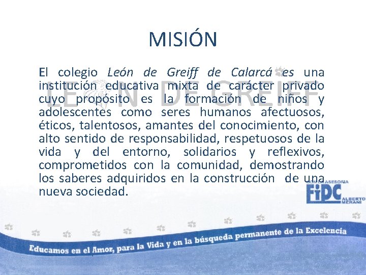 MISIÓN El colegio León de Greiff de Calarcá es una institución educativa mixta de