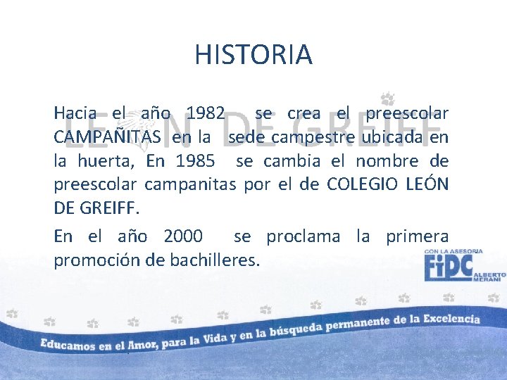 HISTORIA Hacia el año 1982 se crea el preescolar CAMPAÑITAS en la sede campestre