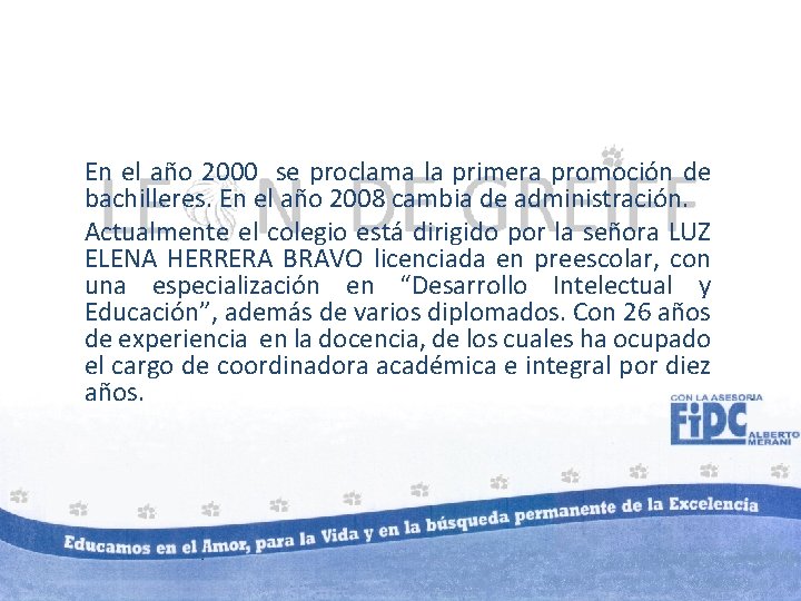 En el año 2000 se proclama la primera promoción de bachilleres. En el año