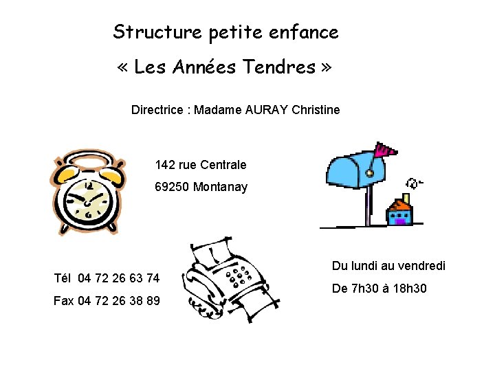 Structure petite enfance « Les Années Tendres » Directrice : Madame AURAY Christine 142