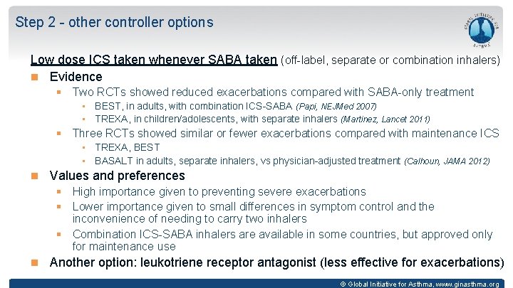 Step 2 - other controller options Low dose ICS taken whenever SABA taken (off-label,