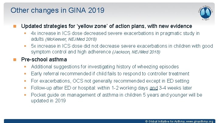 Other changes in GINA 2019 Updated strategies for ‘yellow zone’ of action plans, with