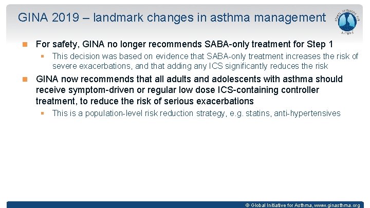 GINA 2019 – landmark changes in asthma management For safety, GINA no longer recommends