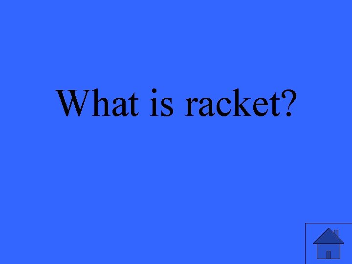 What is racket? 