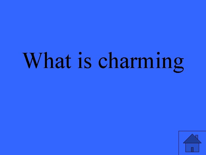 What is charming 