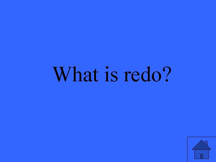 What is redo? 