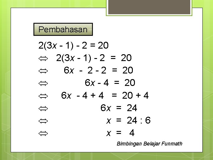 Pembahasan 2(3 x - 1) - 2 = 20 6 x - 4 +