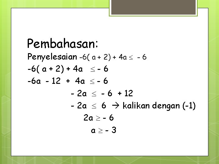 Pembahasan: Penyelesaian -6( a + 2) + 4 a - 6 -6 a -