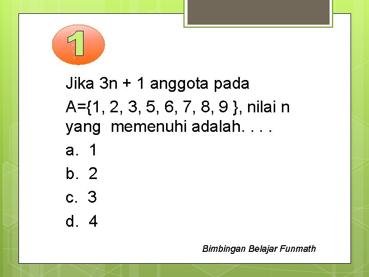 Jika 3 n + 1 anggota pada A={1, 2, 3, 5, 6, 7, 8,
