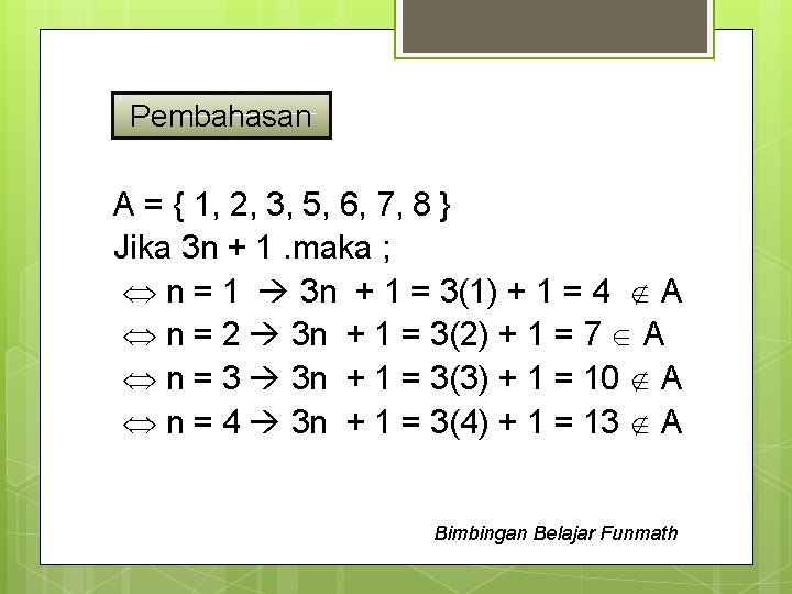 Pembahasan A = { 1, 2, 3, 5, 6, 7, 8 } Jika 3