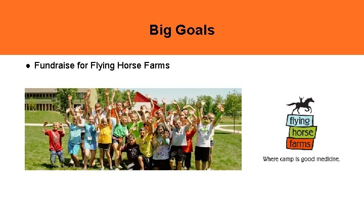 Big Goals ● Fundraise for Flying Horse Farms 