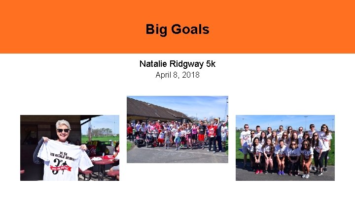 Big Goals Natalie Ridgway 5 k April 8, 2018 