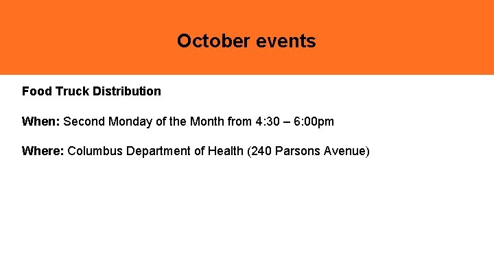 October events Food Truck Distribution When: Second Monday of the Month from 4: 30