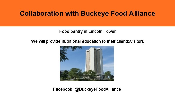 Collaboration with Buckeye Food Alliance Food pantry in Lincoln Tower We will provide nutritional
