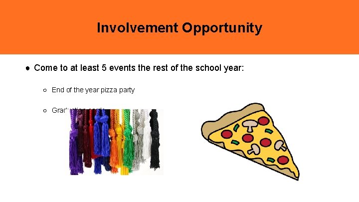 Involvement Opportunity ● Come to at least 5 events the rest of the school