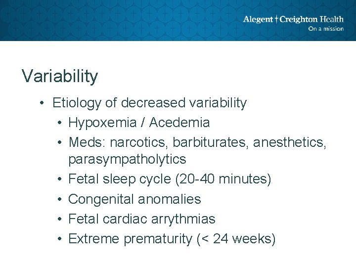 Variability • Etiology of decreased variability • Hypoxemia / Acedemia • Meds: narcotics, barbiturates,