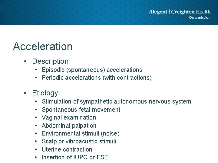 Acceleration • Description • Episodic (spontaneous) accelerations • Periodic accelerations (with contractions) • Etiology