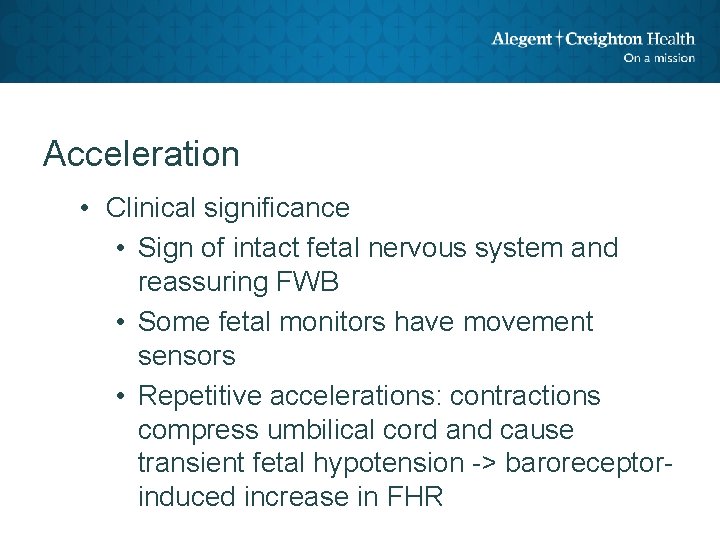 Acceleration • Clinical significance • Sign of intact fetal nervous system and reassuring FWB