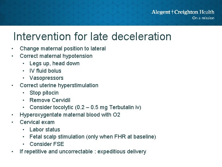 Intervention for late deceleration • • • Change maternal position to lateral Correct maternal