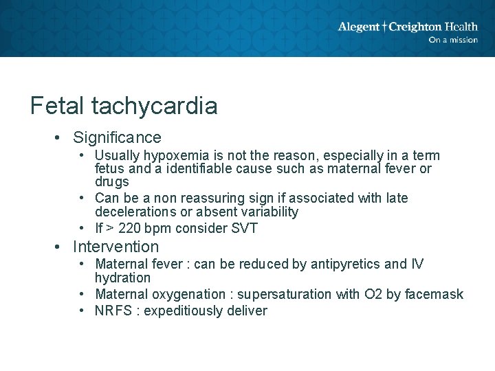 Fetal tachycardia • Significance • Usually hypoxemia is not the reason, especially in a