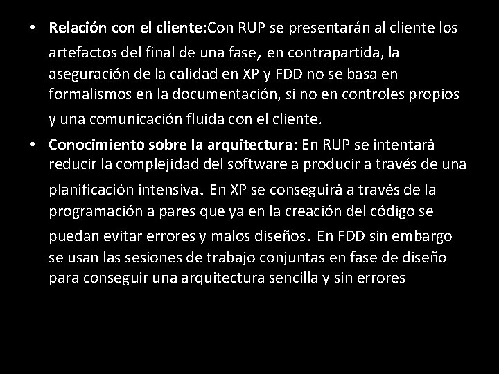  • Relación con el cliente: Con RUP se presentarán al cliente los artefactos