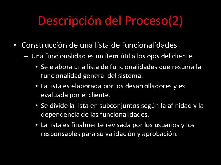 Descripción del Proceso(2) • Construcción de una lista de funcionalidades: – Una funcionalidad es