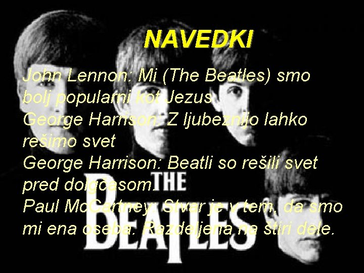 NAVEDKI John Lennon: Mi (The Beatles) smo bolj popularni kot Jezus George Harrison: Z