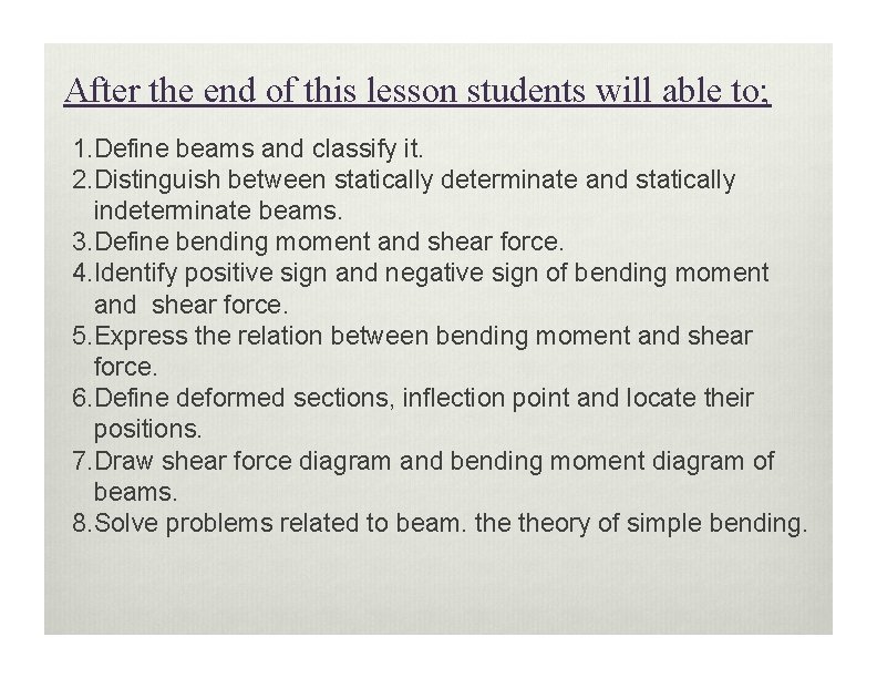 After the end of this lesson students will able to; 1. Define beams and