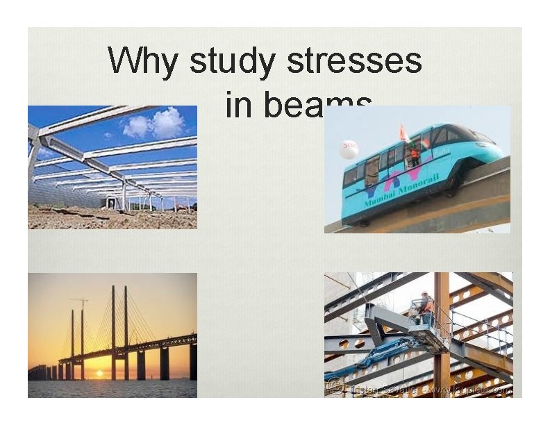 Why study stresses in beams 