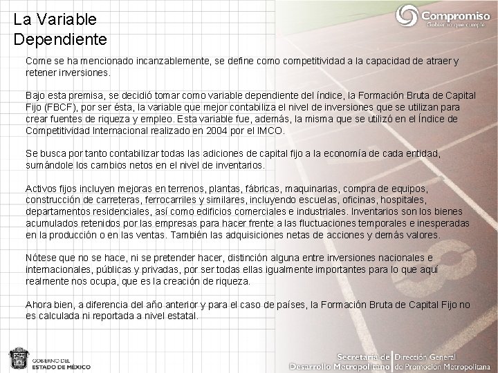 La Variable Dependiente Come se ha mencionado incanzablemente, se define como competitividad a la