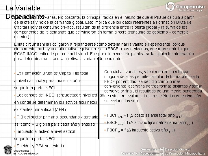 La Variable Dependiente Las razones son varias. No obstante, la principal radica en el