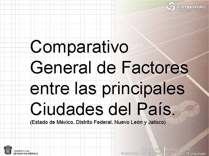 Comparativo General de Factores entre las principales Ciudades del País. (Estado de México, Distrito