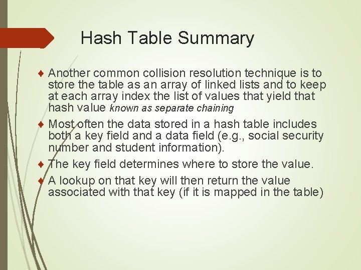 Hash Table Summary ¨ Another common collision resolution technique is to store the table