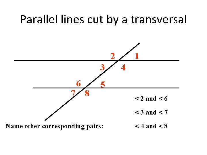 Parallel lines cut by a transversal 2 3 7 6 8 1 4 5