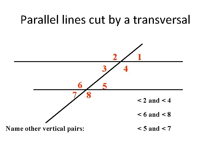 Parallel lines cut by a transversal 2 3 7 6 8 1 4 5