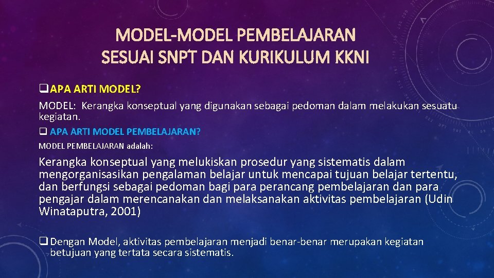 MODEL-MODEL PEMBELAJARAN SESUAI SNPT DAN KURIKULUM KKNI q APA ARTI MODEL? MODEL: Kerangka konseptual