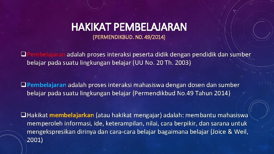 HAKIKAT PEMBELAJARAN (PERMENDIKBUD. N 0. 49/2014) q. Pembelajaran adalah proses interaksi peserta didik dengan