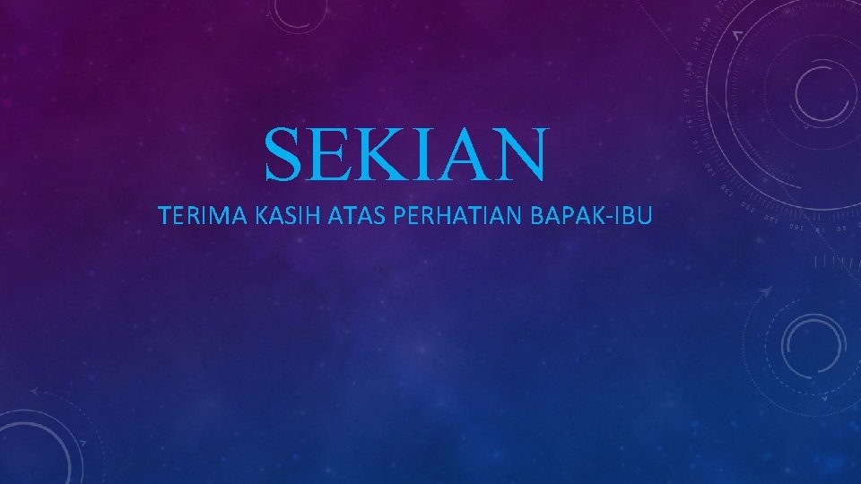 SEKIAN TERIMA KASIH ATAS PERHATIAN BAPAK-IBU 
