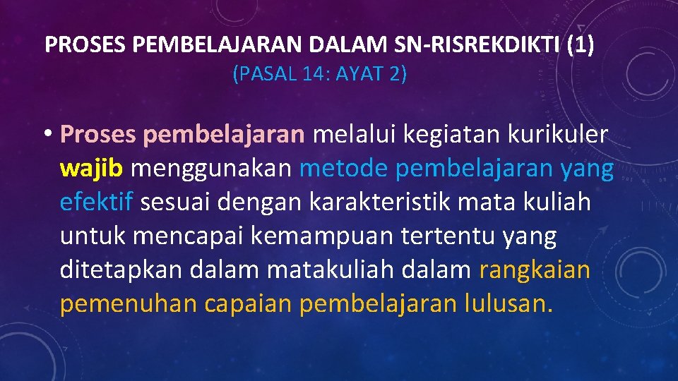 PROSES PEMBELAJARAN DALAM SN-RISREKDIKTI (1) (PASAL 14: AYAT 2) • Proses pembelajaran melalui kegiatan