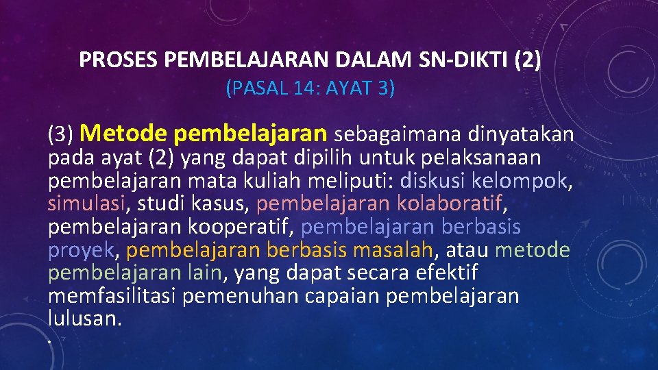 PROSES PEMBELAJARAN DALAM SN-DIKTI (2) (PASAL 14: AYAT 3) (3) Metode pembelajaran sebagaimana dinyatakan