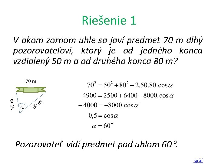 Riešenie 1 V akom zornom uhle sa javí predmet 70 m dlhý pozorovateľovi, ktorý