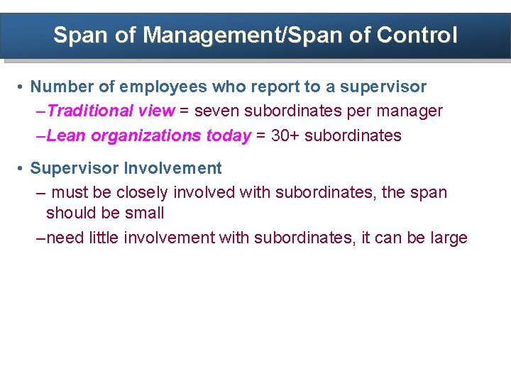 Span of Management/Span of Control • Number of employees who report to a supervisor
