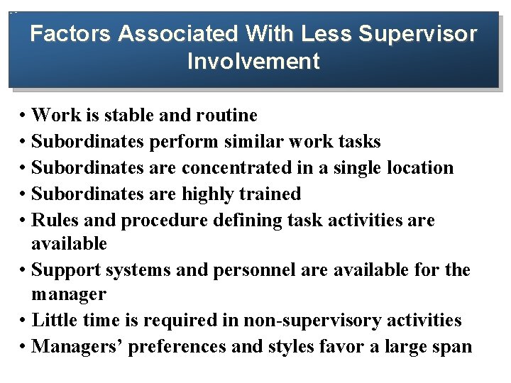 Factors Associated With Less Supervisor Involvement • Work is stable and routine • Subordinates