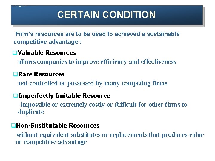 CERTAIN CONDITION Firm’s resources are to be used to achieved a sustainable competitive advantage