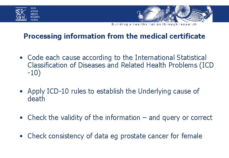 Processing information from the medical certificate • Code each cause according to the International