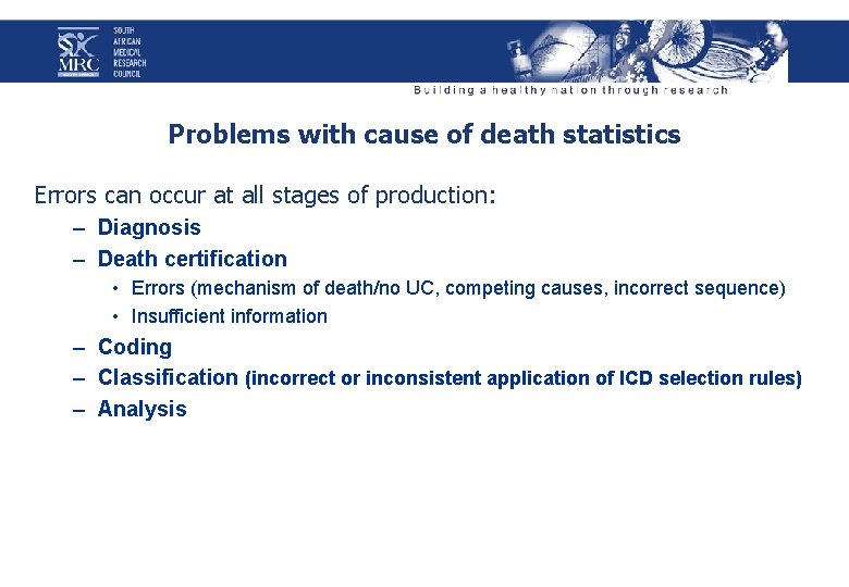 Problems with cause of death statistics Errors can occur at all stages of production: