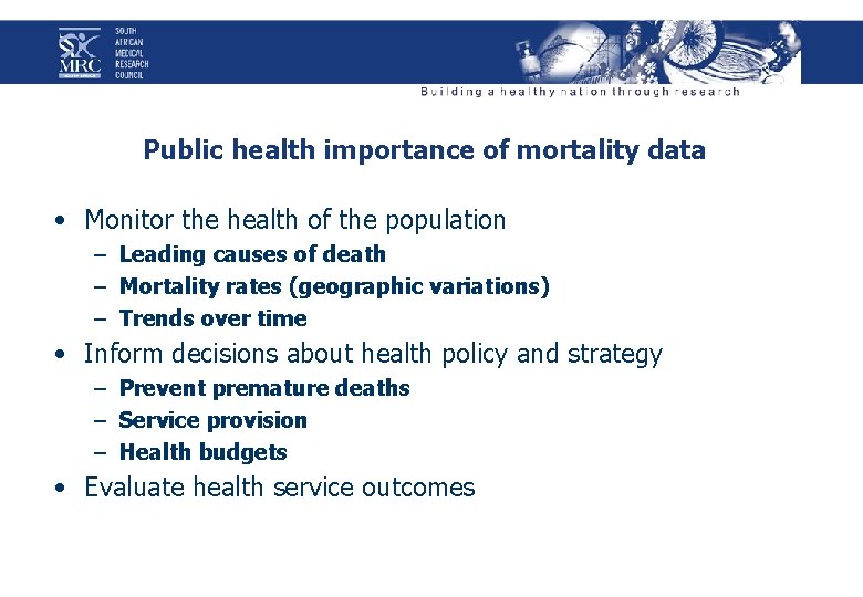 Public health importance of mortality data • Monitor the health of the population –