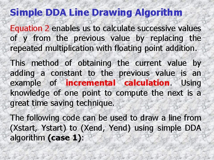 Simple DDA Line Drawing Algorithm Equation 2 enables us to calculate successive values of